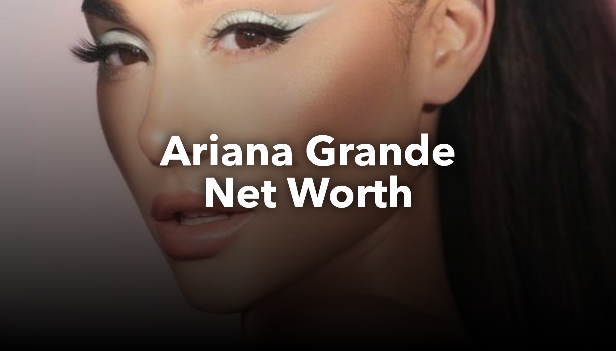 Ariana Grande Net Worth nichesss